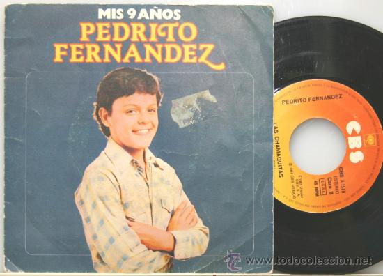 Disques de vinyle: PEDRITO FERNANDEZ mis nueve a&ntilde;os-las chamaquitas single CBS 1981