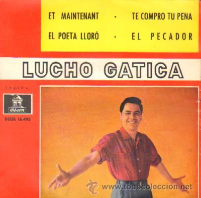 Disques de vinyle: LUCHA GATICA  ET MAINTENANT / EL POETA LLORO / TE COMPRO TU PENA / EL PECADOR