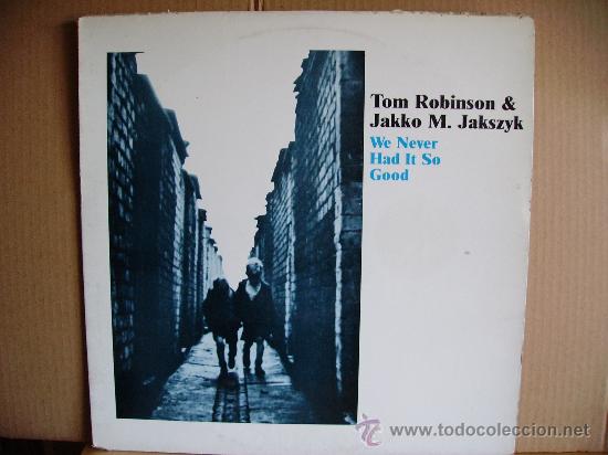 Discos de vinilo: TOM ROBINSON & JAKKO M. JAKSZYK ---- WE NEVER HAD IT SO GOOD - Foto 1