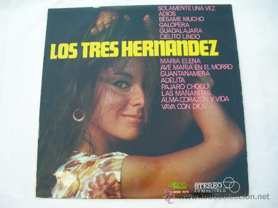 Disques de vinyle: LP LOS TRES HERNANDEZ // SOLAMENTE UNA VEZ, ADIOS, BESAME MUCHO ETC.