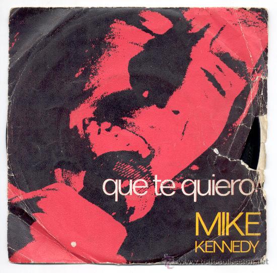 Discos de vinilo: SINGLE - MIKE KENNEDY - &rdquo;QUE TE QUIERO&rdquo;. - Foto 1
