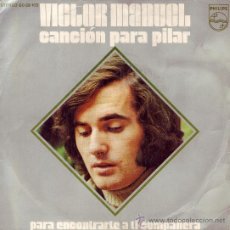 Discos de vinilo: VÍCTOR MANUEL: CANCIÓN PARA PILAR; PARA ENCONTRARTE A TI, COMPAÑERA. PHILIPS 1972. Lote 23026845