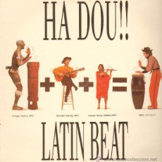 Discos de vinilo: HA DOU!! - LATIN BEAT (2 VERSIONES) / MENTE PERDIDA - MAXISINGLE 1989