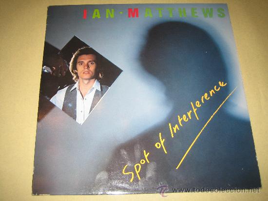 Discos de vinilo: IAN MATTHEWS - SPOT OF INTERFERENCE - Foto 1