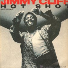 Discos de vinilo: JIMMY CLIFF - HOT SHOT - MAXISINGLE 1985
