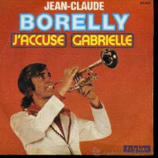 Discos de vinilo: JEAN CLAUDE BORELLY - J'ACCUSE / GABRIELLE - SINGLE. Lote 24082259