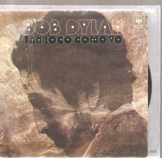 Discos de vinilo: SINGLE BOB DYLAN: TAN LOCO COMO YO ( A FOOL SUCH AS I ) - Foto 1