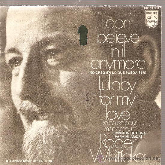 Discos de vinilo: Single ROGER WHITTAKER - I DON&acute;T IN IT ANYMORE - Foto 1