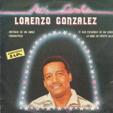 Discos de vinilo: LORENZO GONZALEZ - ASÍ CANTA LORENZO GONZALEZ - DOBLE LP 1981