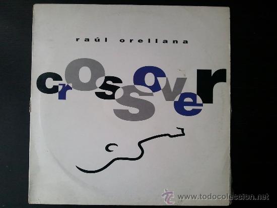 Discos de vinilo: RA&Uacute;L ORELLANA - CROSSOVER - LP VINILO - 1991 - Foto 1
