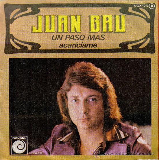 Disques de vinyle: JUAN BAU-UN PASO MAS + ACARICIAME SINGLE PROMO 1977 SPAIN