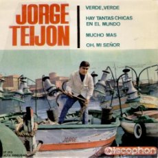 Discos de vinilo: JORGE TEIJON - VERDE, VERDE - HAY TANTAS CHICAS EN EL MUNDO - MUCHO MAS - OH MI SEÑOR - EP 1964. Lote 27348146