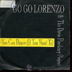 Discos de vinilo: GO GO LORENZO & THE DAVIS PINCKNEY PROJECT - YOU CAN DANCE (IF YOU WANT TO) - SINGLE 1986