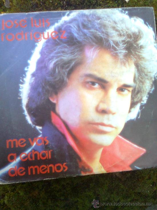 Disques de vinyle: Jose luis redriguez - Me Vas a Echar de menos (Ariola, 1980). 1&ordm; Ed. distinta portada