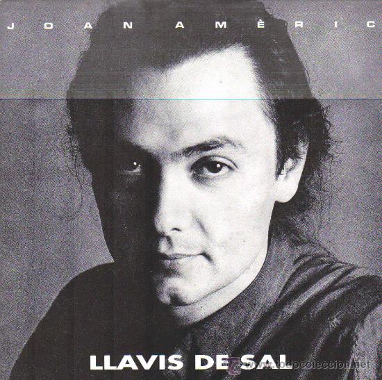 Disques de vinyle: JOAN AMERIC-LLAVIS DE SAL SINGLE 1992 PROMOCIONAL SPAIN