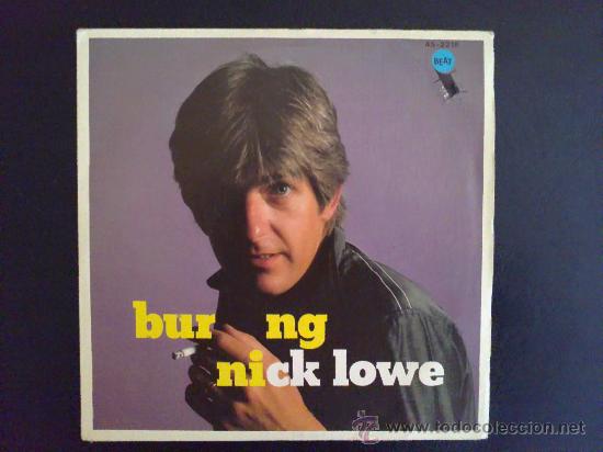 Discos de vinilo: NICK LOWE - BURNING - SINGLE VINILO ORIGINAL ESPA&Ntilde;A - Foto 1