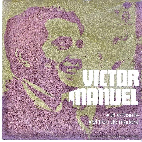 Discos de vinilo: VICTOR MANUEL , EL COBARDE - EL TREN DE MADERA  (COMO NUEVO ) - Foto 1