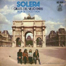 Discos de vinilo: SOLERA - SINGLE VINILO 7” - EDITADO EN ESPAÑA - CALLES DEL VIEJO PARÍS + AGUA DE COCO Y RON - 1973