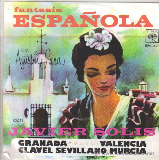 Disques de vinyle: JAVIER SOLIS-GRANADA + VALENCIA + CLAVEL SEVILLANO + MURCIA EP RARO (MEXICO)