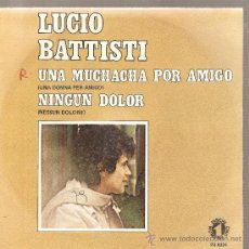 Discos de vinilo: SINGLE LUCIO BATTISTI - UNA MUCHACHA POR AMIGO - CANTA EN ESPAÑOL