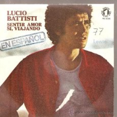 Discos de vinilo: SINGLE LUCIO BATTISTI - SENTIR AMOR - CANTA EN ESPAÑOL