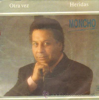 Discos de vinilo: SINGLE. MONCHO. OTRA VEZ, HERIDAS SG-134 - Foto 1