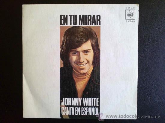 Disques de vinyle: JOHNNY WHITE CANTA EN ESPA&Ntilde;OL EN TU MIRAR - SINGLE ESPA&Ntilde;A