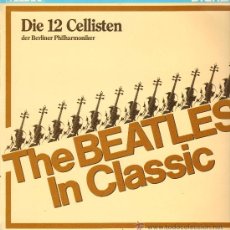 Dischi in vinile: DIE 12 CELLISTEN DER BERLINER PHILHARMONIKER - THE BEATLES IN CLASSIC - LP 1986