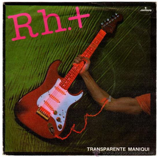 Disques de vinyle: RH+ - TRANSPARENTE MANIQU&Iacute; / PIEL DE LUNA &ndash; SN SPAIN 1983 &ndash; MERCURY 814487-7