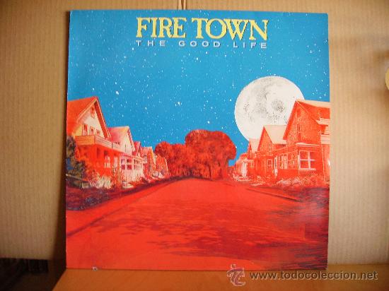 Discos de vinilo: FIRE TOWN ---- THE GOOD LIFE