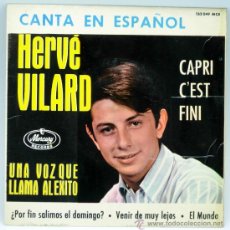 Discos de vinilo: HERVÉ VILARD CAPRI C EST FINI EL MUNDO VENIR DE MUY LEJOS 1965 SINGLE 45 RPM VINILO