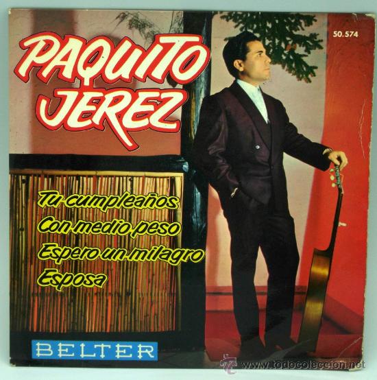 Dischi in vinile: Paquito Jerez Tu cumplea&ntilde;os Con medio peso Espero un milagro Esposa 1962 Single 45 rpm vinilo