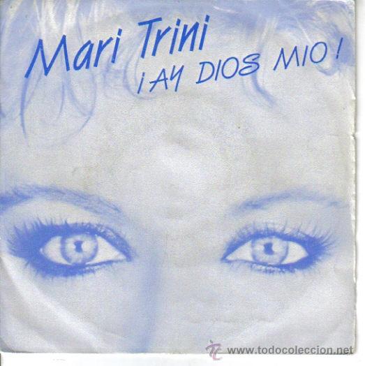 Disques de vinyle: MARI TRINI-AY DIOS MIO + EL GRAN FOLLON SINGLE VINILO 1986 SPAIN