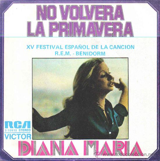 Dischi in vinile: DIANA MARIA-NO VOLVERA LA PRIMAVERA + PARA TI SINGLE 1973 (XV FESTIVAL BENIDORM - SINGLE PROMO