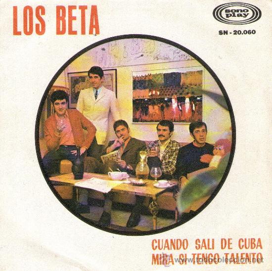 Discos de vinilo: LOS BETA - SINGLE 7” - Editado ESPAÑA - CUANDO SALÍ DE CUBA + MIRA SI TENGO TALENTO - SONOPLAY 1967