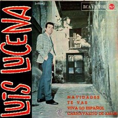Discos de vinilo: LUIS LUCENA ··· NAVIDADES / TE VAS / VIVA LO ESPAÑOL / CARNAVALITO DE AMOR - (EP 45 RPM). Lote 28539738