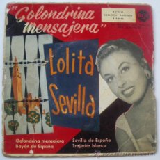 Discos de vinilo: LOLITA SEVILLA EP GOLONDRINA MENSAJERA RCA 24016 AÑO ALREDEDOR DE 1957 . Lote 28851445