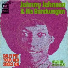 Discos de vinilo: JOHNNY JOHNSON & HIS BANDWAGON ··· SALLY PUT YOUR RED SHOES ON / GASOLINE ALLEY.. - (SINGLE 45 RPM). Lote 28898336