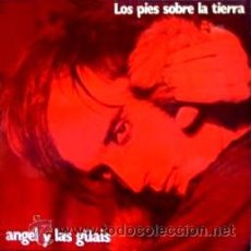 Discos de vinilo: ANGEL Y LAS GUAIS - LOS PIES SOBRE LA TIERRA - 1985 - PRACTICAMENTE NUEVO - IMPECABLE ESTADO- RAREZA