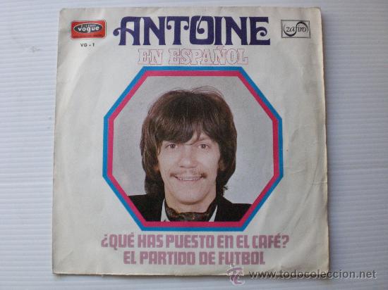 Disques de vinyle: antoine en espa&ntilde;ol que has puesto en el cafe single zafiro 1969 excelente oferta.EN LIQUIDACION