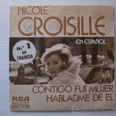Discos de vinilo: NICOLE CROISDILLE EN ESPAÑOL CONTIGO FUI MUJER SINGLE 1975 PROMOCIONAL. BUEN USO VER FOTOS EN OFERTA