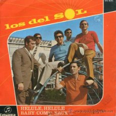 Discos de vinilo: LOS DEL SOL - SINGLE PROMOCIONAL 7” - EDITADO EN ESPAÑA - HELULE HELULE + BABY COME BACK - AÑO 1968