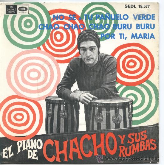 Disques de vinyle: El piano del Chacho y sus rumbas &ndash; No se &ndash; Tu pa&ntilde;uelo verde &ndash; 1968 &ndash; EP 7&rdquo;