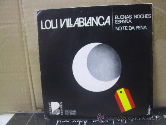 Disques de vinyle: LOLI VILLABLANCA - BUENAS NOCHES ESPA&Ntilde;A / NO TE DA PENA - BEVERLY RECORDS 1975