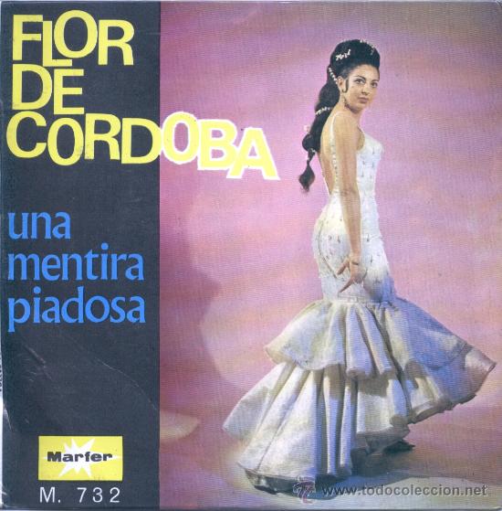 Disques de vinyle: Flor de C&oacute;rdoba &ndash; Una mentira piadosa &ndash; Gitana marinera - 1968 &ndash; EP 7&rdquo;