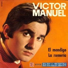 Discos de vinilo: VÍCTOR MANUEL - EL MENDIGO / LA ROMERÍA - 1969 (COMO NUEVO)