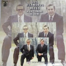 Discos de vinilo: DISCO LP DE VINILO DE LOS HERMANOS REYES A LA CUMBRE SE SUBE, EDITADO POR HISPAVOX EN 1978