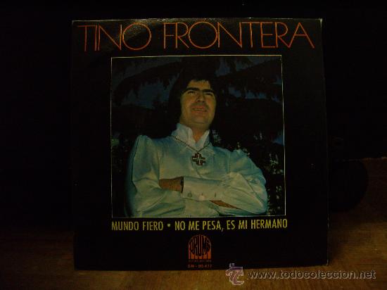 Discos de vinil: Tino Frontera - single - Mundo fiero/No me pesa, es mi hermano (Drums 1970)