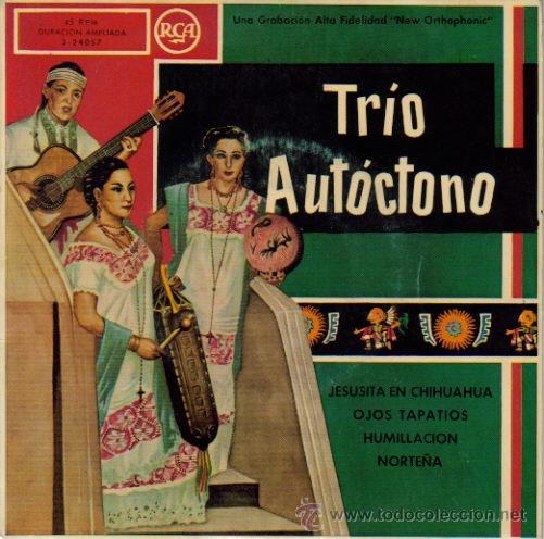 Disques de vinyle: TRIO AUTOCTONO-JESUSITA EN CHIHUAHUA + OJOS TAPATIOS + HUMILLACION + NORTE&Ntilde;A EP SPAIN