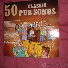 Discos de vinilo: 50 CLASSIC PUB SONGS LP SILVA 1981 VARIOS VER FOTO ADICIONAL. Lote 29870526